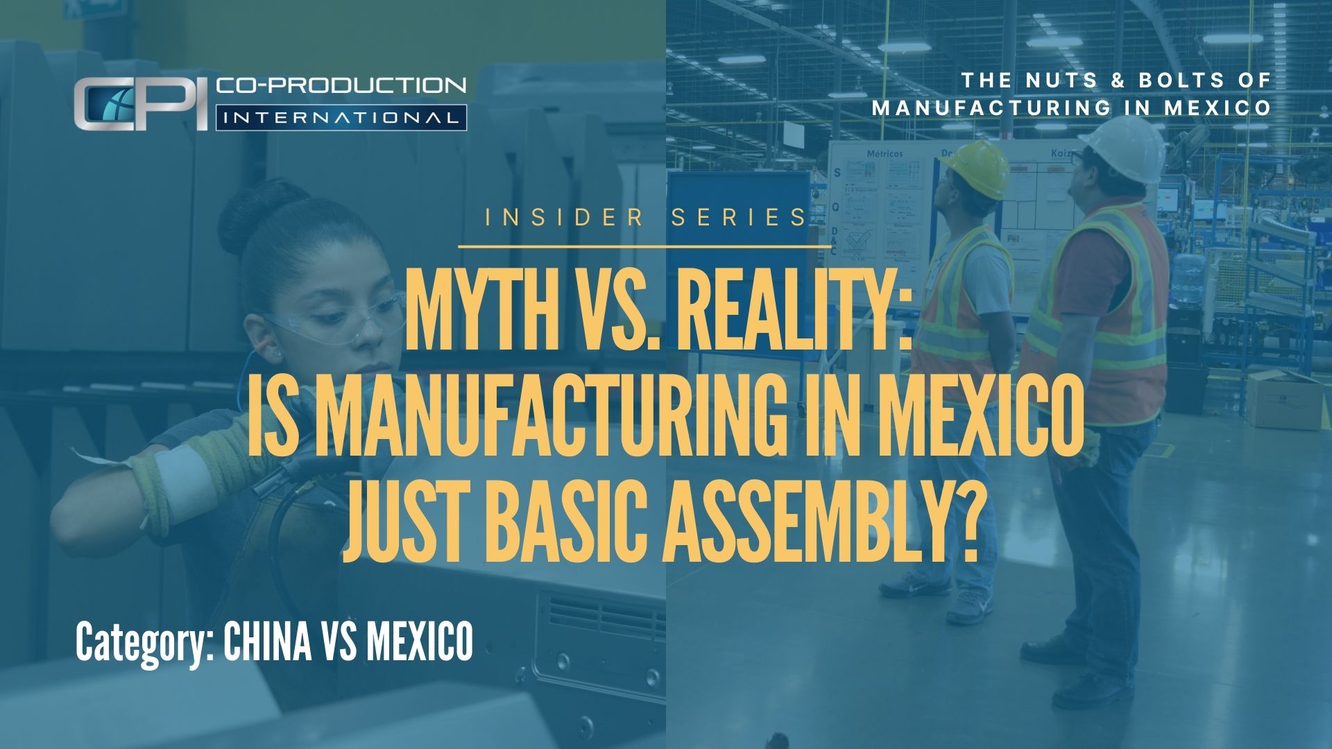 Myth vs. Reality: Is Manufacturing in Mexico Just Basic Assembly?